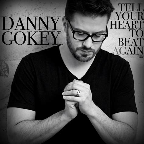 danny gokey tell your heart to beat again